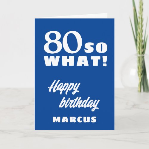 80 so what Funny Quote Typography 80th Birthday  Card