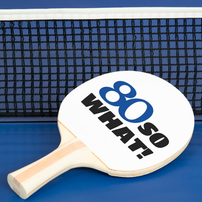 80 so what Funny Quote Typography 80th Birthday  Ping Pong Paddle (Insitu)