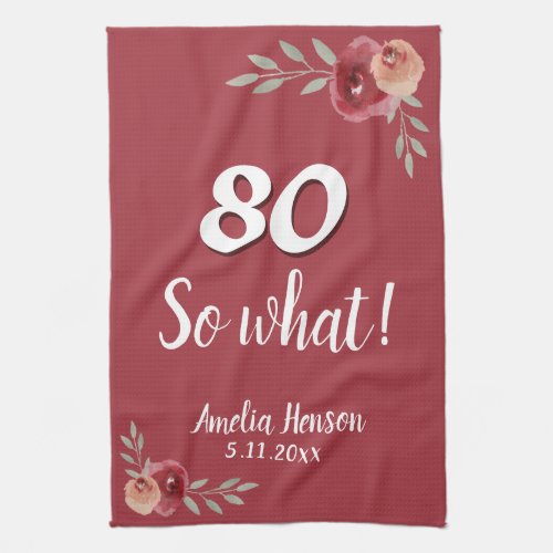 80 So what Funny Red Watercolor Rose 80th Birthday Kitchen Towel