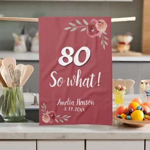80 So what Funny Red Watercolor Rose 80th Birthday Kitchen Towel