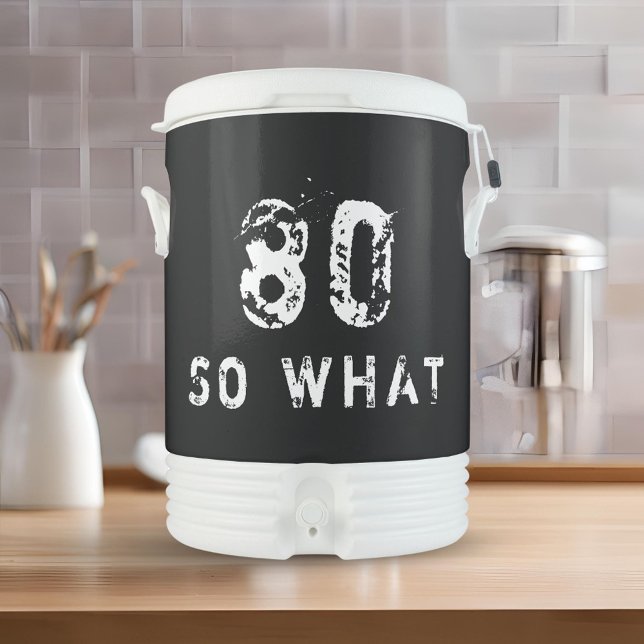 80 So what Funny Saying 80th Birthday Beverage Cooler (Creator Uploaded)