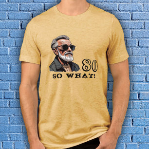 80 So what Funny Saying 80th Birthday Cool Man Tri-Blend Shirt