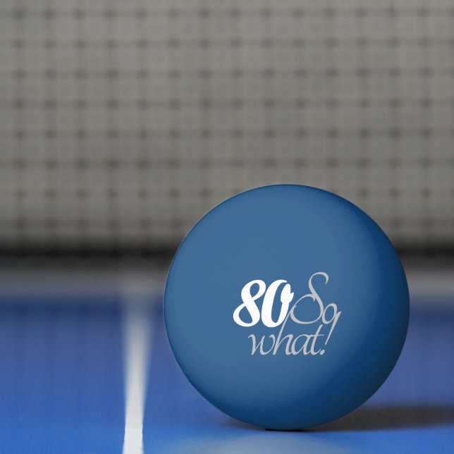 80 So what Funny Script 80th Birthday Ping Pong Ball (Net)