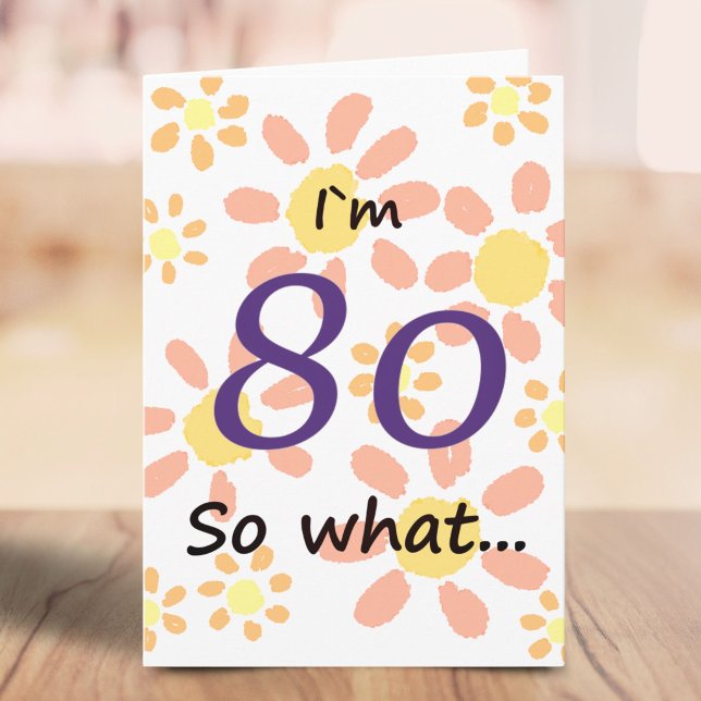 80 So what Funny Watercolor Floral 80th Birthday Card