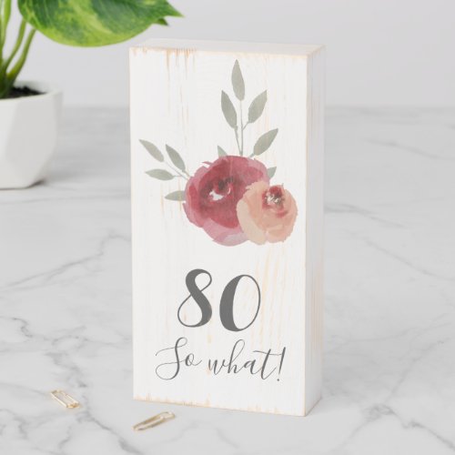 80 So what Funny Watercolor Rose 80th Birthday Wooden Box Sign - 80 So what Funny Watercolor Rose 80th Birthday Wooden Box Sign. Floral 80th birthday wooden box sign with beautiful watercolor roses and twigs. The funny and inspirational text 80 So what is a great gift for a woman who celebrates 80 years and has a sense of humor. You can change the age and text.