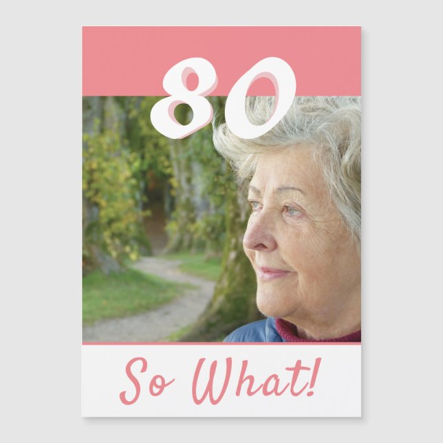 80 So what Inspirational 80th Birthday Magnet Card (Front)