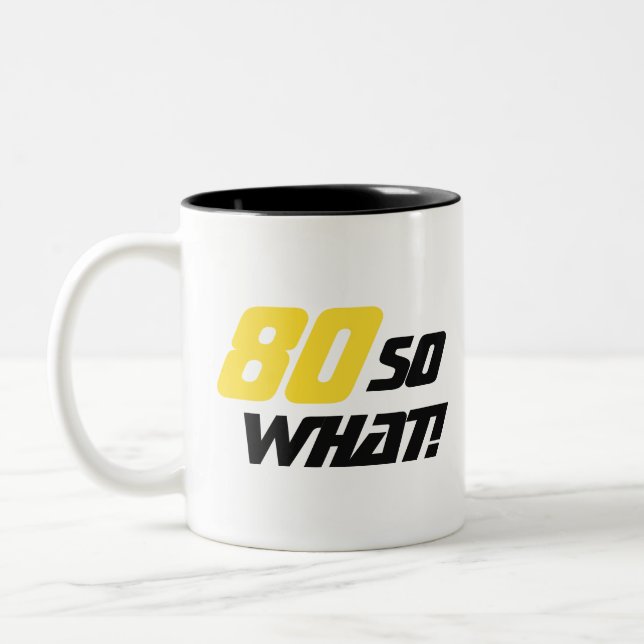 80 So what Inspirational Funny 80th Birthday Two-Tone Coffee Mug (Left)