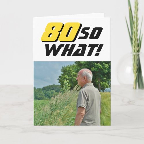 80 So What Inspirational Funny Photo Birthday Card