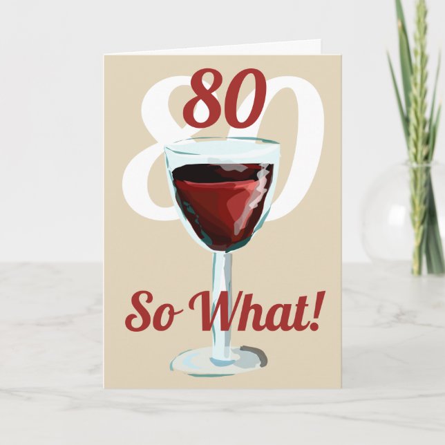80 So what Motivational Red Wine 80th Birthday Card (Front)