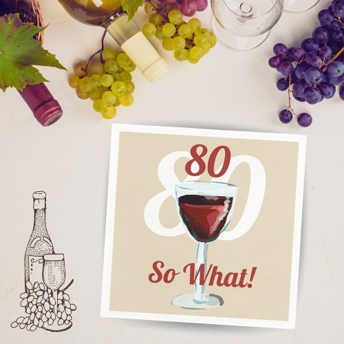80 So what Motivational Red Wine 80th Birthday Napkins