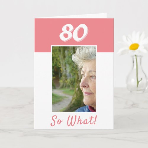 80 so What Positive Photo Birthday 80th Birthday 