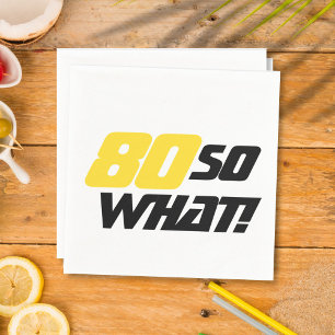 80 So what Positive Quote 80th Birthday Party Napkins
