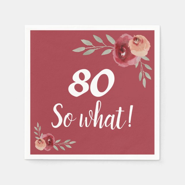 80 so What Red Rose Floral 80th Birthday  Napkins (Front)