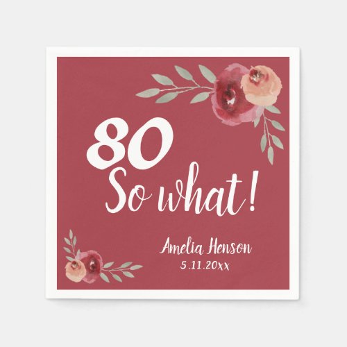 80 So what Red Watercolor Rose 80th Birthday Napkins - 80 So what Red Watercolor Flower Rose Floral Woman 80th Birthday Napkins. Inspirational and positive text 80 so what is in a trendy white script on the dark red background and is great for a woman with a sense of humor celebrating her eightieth birthday. The design has watercolor red roses and twigs. Add your name and date of birthday celebration. Change the age number if you want.