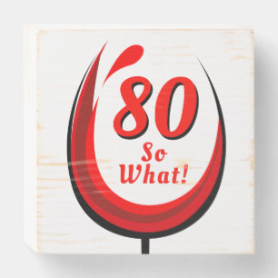 80 So what Red Wine Glass 80th Birthday Wooden Box Sign