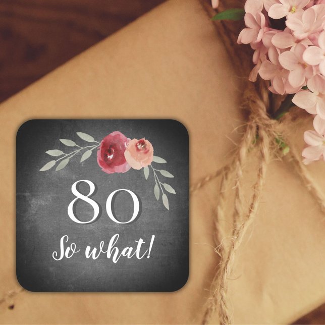 80 So What Rose Chalkboard Floral 80th Birthday Square Sticker (Creator Uploaded)