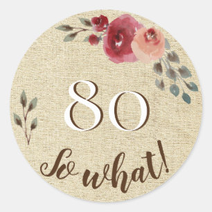 80 So What Rustic Watercolor Flowers 80th Birthday Classic Round Sticker