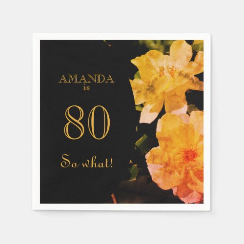 80 so What Yellow Rose Funny 80th Birthday Napkins