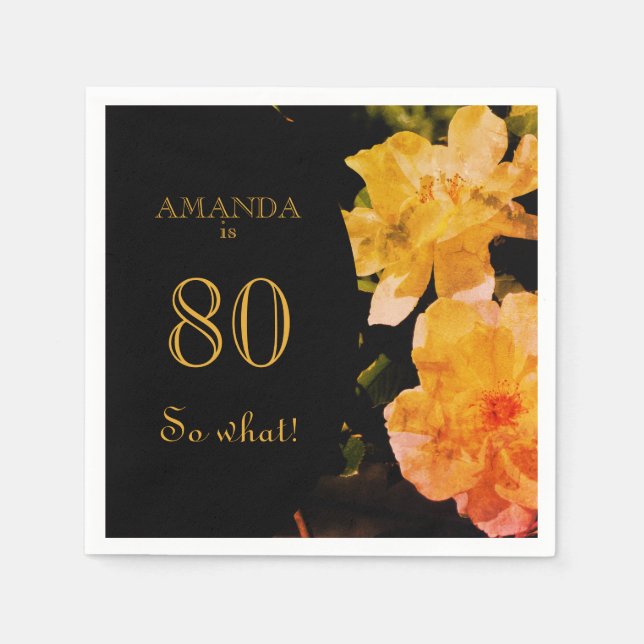 80 so What Yellow Rose Funny 80th Birthday Napkins (Front)