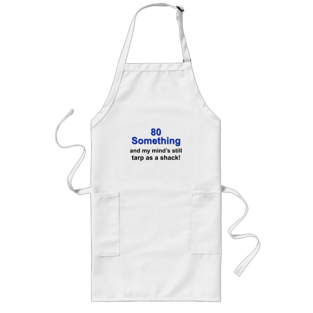 80 Something... Long Apron (Front)