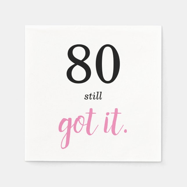 80 Still Got It Elegant Birthday Text Napkins (Front)