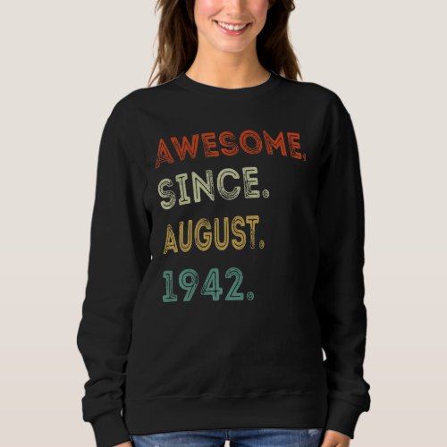 80 Year Old  Awesome Since August 1942 80th Birthd Sweatshirt