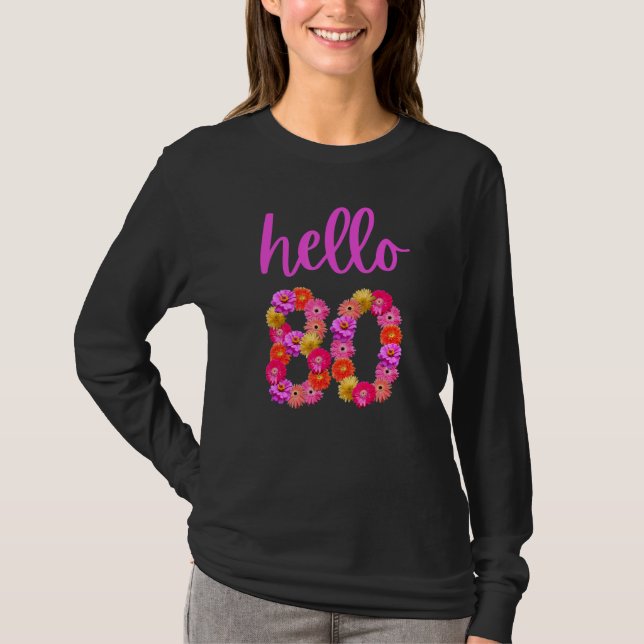 80 Year Old Birthday Flower Hello 80 Its My 80th B T-Shirt (Front)