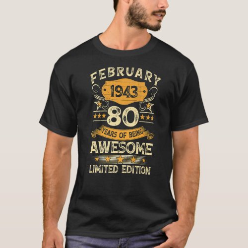 80 Year Old Birthday Made In February 1943 Limited T_Shirt