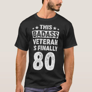80 Year Old Men Women Badass Veteran Birthday T-Shirt