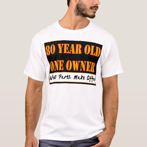 80 Year Old One Owner _ Needs Parts Make Offer T_Shirt