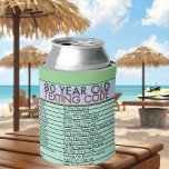 80 Year Old Texting Code Funny Birthday Seniors Can Cooler<br><div class="desc">Celebrate a milestone birthday with a laugh! The 80-Year-Old Texting Code Funny Birthday Seniors Can Cooler features a hilarious "texting code" specifically for seniors, bringing humor to the joys of ageing. Perfect for the 80-year-old with a great sense of humor, this Can Cooler makes a fun and memorable birthday gift...</div>