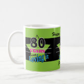 80 Years and Loving it | 80th Birthday Coffee Mug (Left)