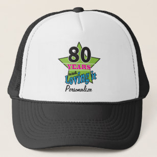 80 Years and Loving it   80th Birthday   DIY Name Trucker Hat