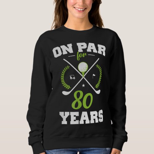 80 Years And Still Swinging 80th Birthday Funny Go Sweatshirt