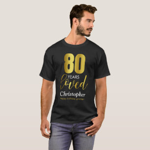 80 Years Loved 80th Birthday T-Shirt