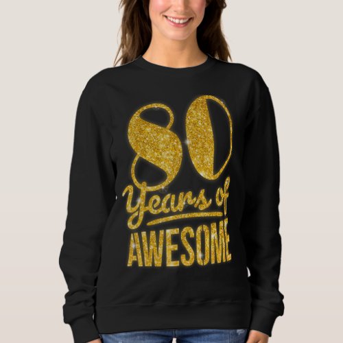 80 Years of Awesome Birthday Queen B_day Sweatshirt