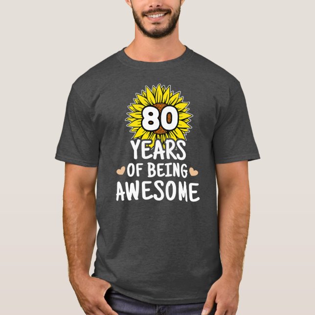 80 Years Of Being Awesome 80th Birthday 80 Years T-Shirt (Front)