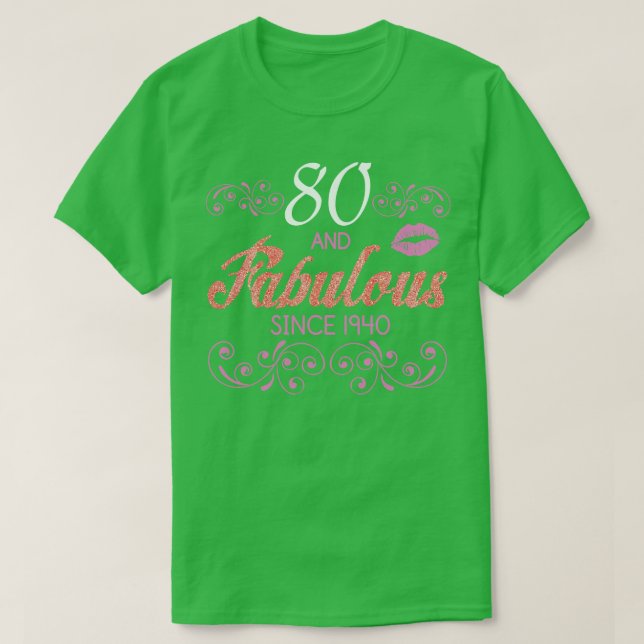 80 Years Old And Fabulous Since 1940 Happy Birthda T-Shirt (Design Front)