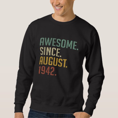 80 Years Old  Awesome Since August 1942 80th Birth Sweatshirt