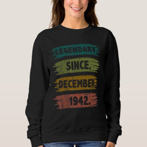 80 Years Old Legend Since December 1942 80th Birth Sweatshirt