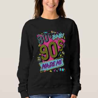 80s Baby 90s Made Me Retro Vintage Retro Nostalgia Sweatshirt