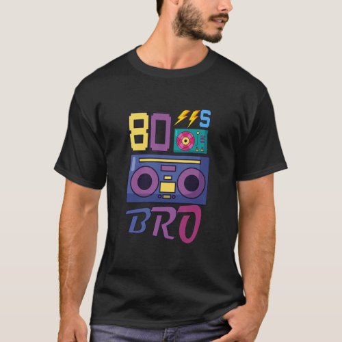 80s Bro 1980s Fashion 80 Party Outfit t_shirt