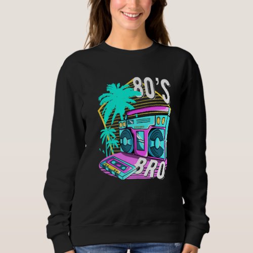 80s Bro Retro Vintage I Love 80s Disco 1980s Costu Sweatshirt
