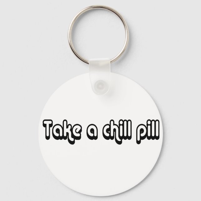 80's catch phase take a chill pill on a keychain (Front)