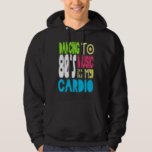 80s Dancing Workout 1980s Love Retro Eighties The Hoodie