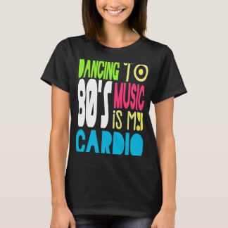 80s Dancing Workout 1980s Love Retro Eighties The T-Shirt