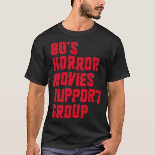 80s Horror Support Group 1 T_Shirt