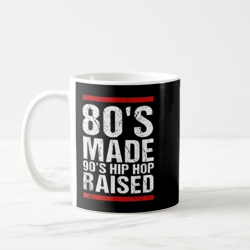 80s Made 90s Hip Hop Raised Apparel  Coffee Mug