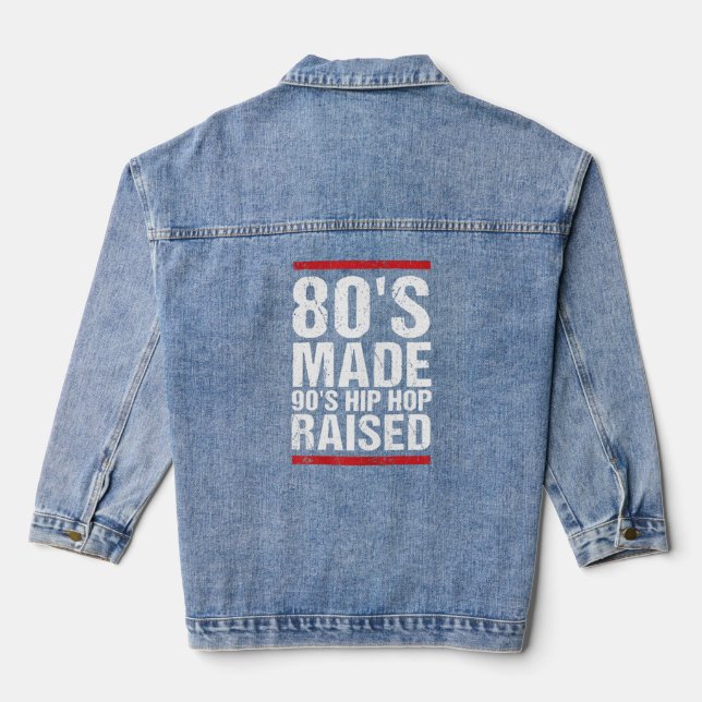 80's Made 90's Hip Hop Raised Apparel  Denim Jacket (Back)