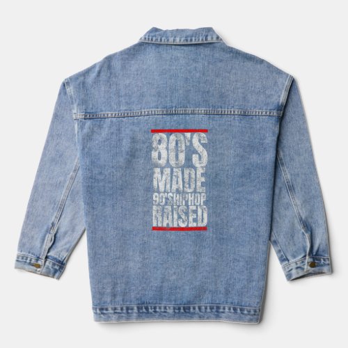 80s Made 90s Hip Hop Raised Apparel  Denim Jacket